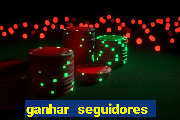 ganhar seguidores instagram gratis